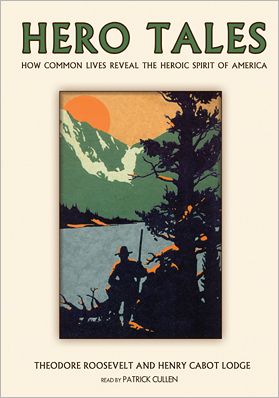 Hero Tales: How Common Lives Reveal the Uncommon Genius of America