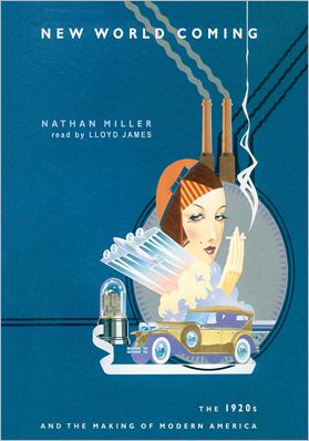 New World Coming: The 1920s and the Making of Modern America