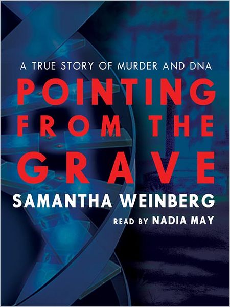 Pointing from the Grave: A True Story of Murder and DNA
