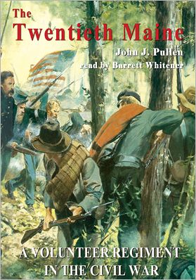 The Twentieth Maine: A Volunteer Regiment in the Civil War
