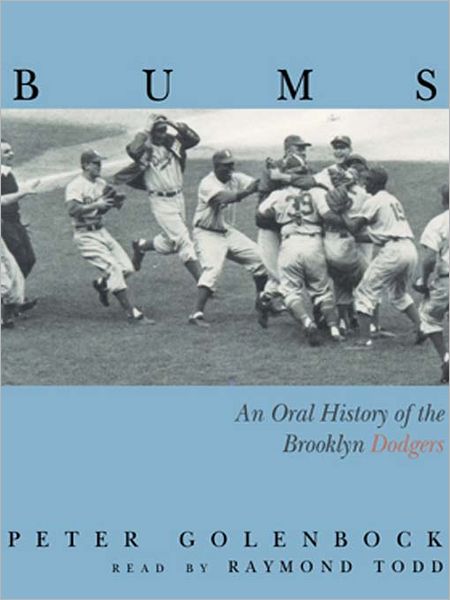 Bums: An Oral History of the Brooklyn Dodgers