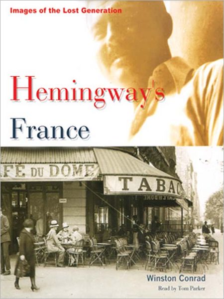 Hemingway's France: Images of the Lost Generation