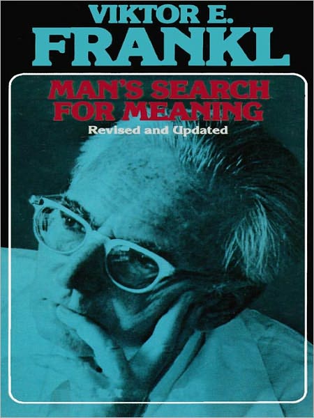 Man's Search for Meaning: An Introduction to Logotherapy