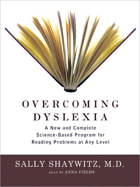 Overcoming Dyslexia: A New and Complete Science-Based Program for Reading Problems at Any Level