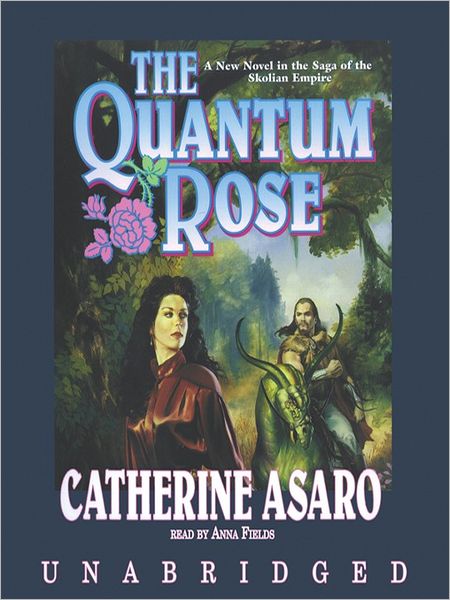 The Quantum Rose: Saga of the Skolian Empire Series, Book 6