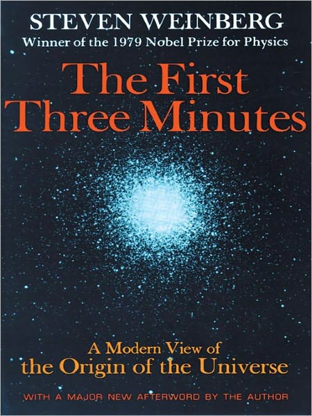 The First Three Minutes: A Modern View of the Origin of the Universe