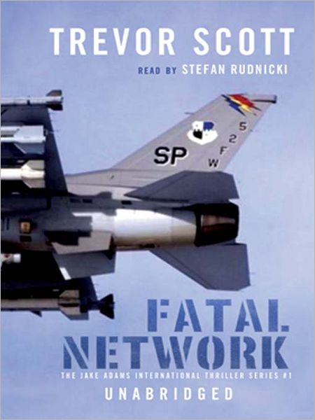 Fatal Network: Jake Adams International Thriller Series, Book 1