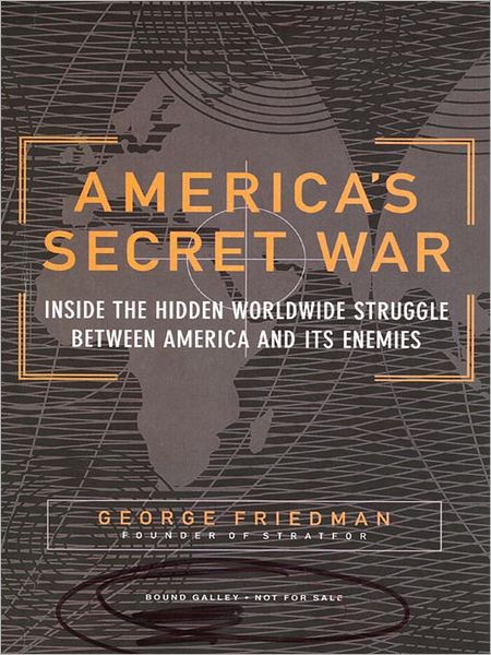 America's Secret War: Inside the Hidden Worldwide Struggle between the United States and Its Enemies