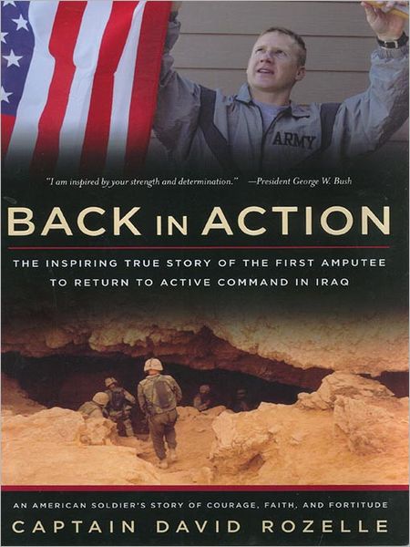 Back in Action: The Inspiring True Story of the First Amputee to Return to Active Command in Iraq