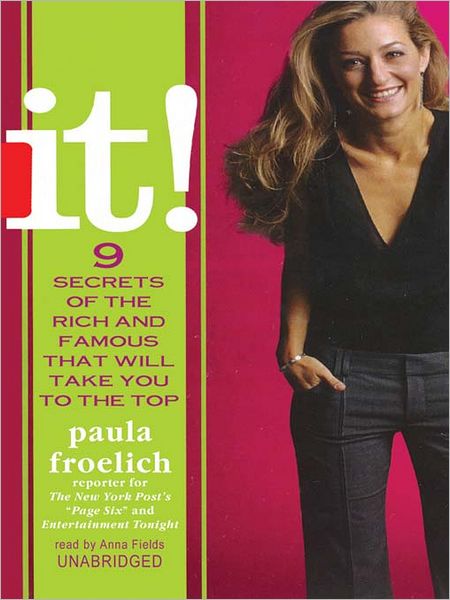 It!: 9 Secrets of the Rich and Famous That Will Take You to the Top