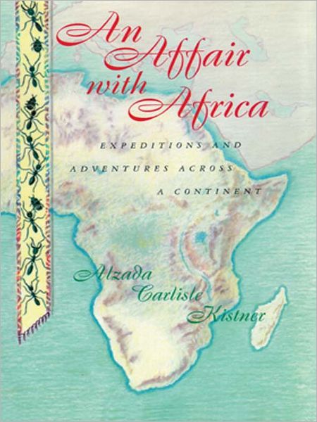 An Affair with Africa: Expeditions and Adventures across a Continent