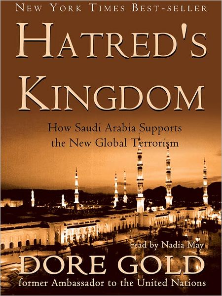 Hatred's Kingdom: How Saudi Arabia Supports the New Global Terrorism