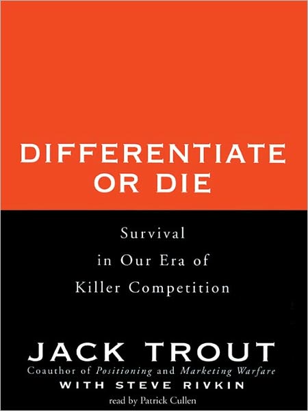 Differentiate or Die: Survival in Our Era of Killer Competition