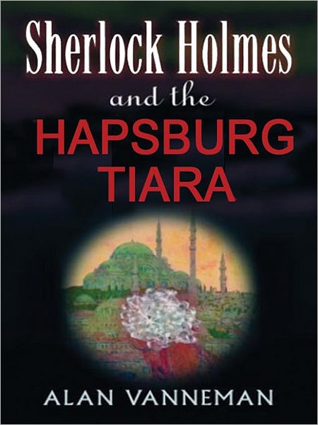 Sherlock Holmes and the Hapsburg Tiara