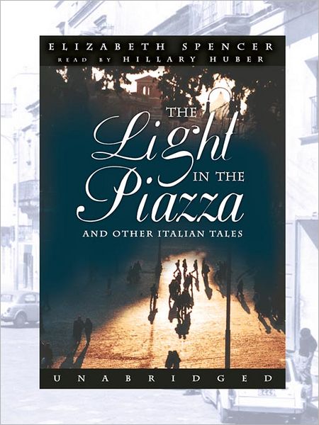 The Light in the Piazza and Other Italian Tales