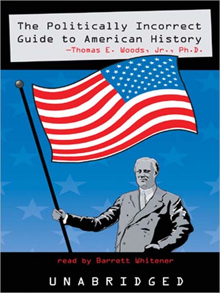 The Politically Incorrect Guide<sup>TM</sup> to American History