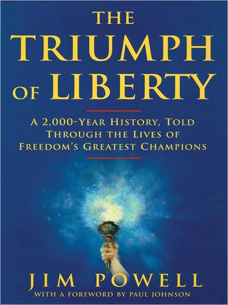 The Triumph of Liberty: A 2,000 Year History Told Through the Lives of Freedom's Greatest Champions
