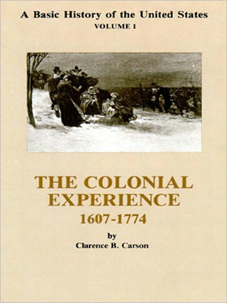 A Basic History of the United States, Volume 1: The Colonial Experience, 1607-1774