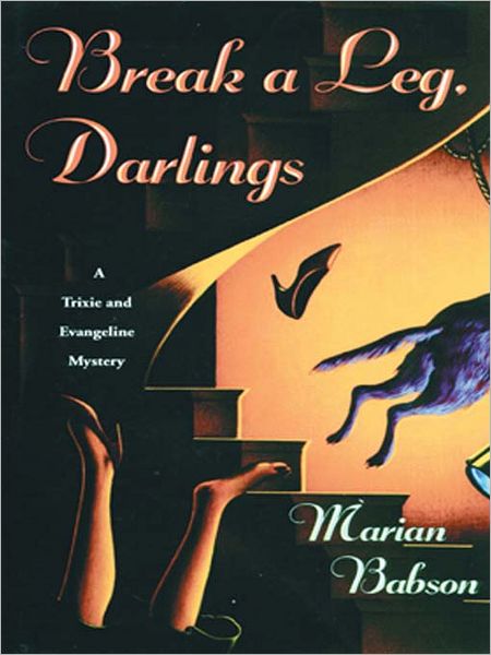Break a Leg, Darlings (Trixie Dolan and Evangeline Sinclair Series #5)