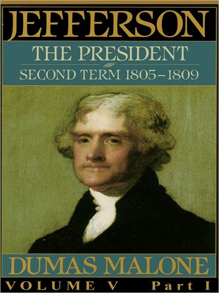 Jefferson the President: Second Term, 1805-1809: Jefferson and His Time, Volume 5