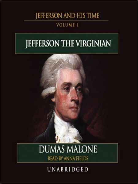 Jefferson the Virginian: Jefferson and His Time, Volume 1