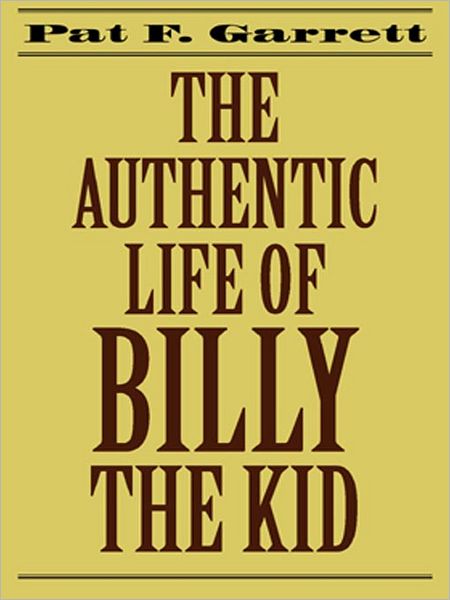 The Authentic Life of Billy the Kid