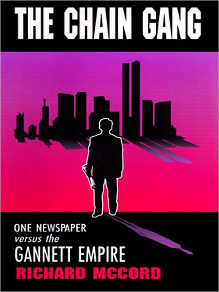 The Chain Gang: One Newspaper versus the Gannett Empire