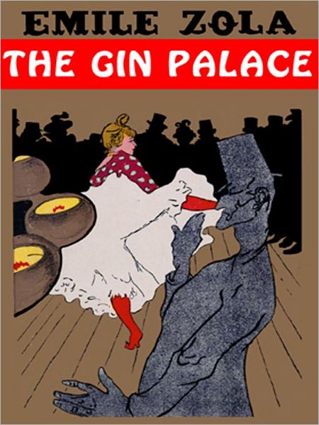 The Gin Palace: Les Rougon-Macquart Series, Book 7
