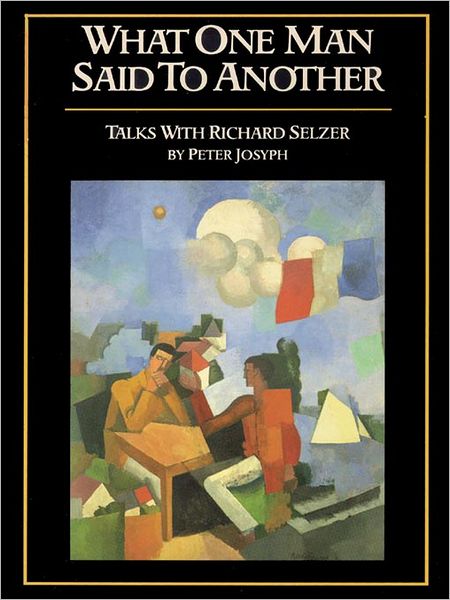What One Man Said To Another: Talks with Richard Selzer