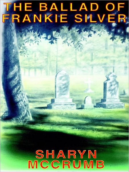 The Ballad of Frankie Silver (Ballad Series #5)