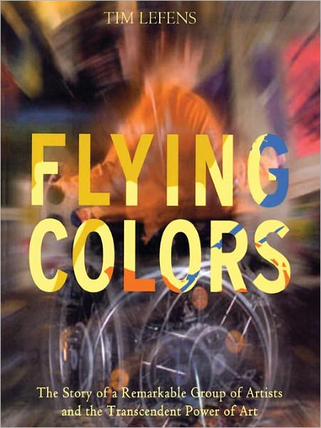 Flying Colors: The Story of a Remarkable Group of Artists and the Transcendent Power of Art