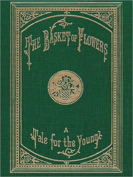 The Basket of Flowers: A Tale for the Young