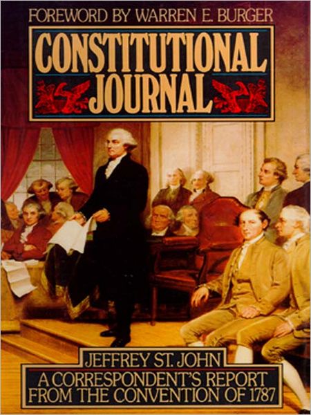 Constitutional Journal: A Correspondent's Report from the Convention of 1787
