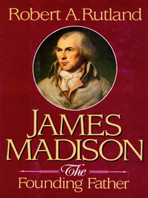 James Madison: The Founding Father