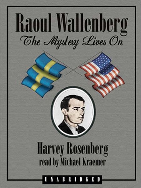 Raoul Wallenberg: The Mystery Lives On