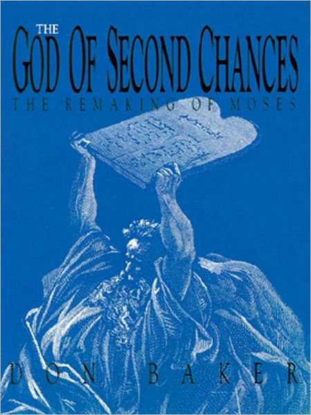 The God of Second Chances: The Remaking of Moses