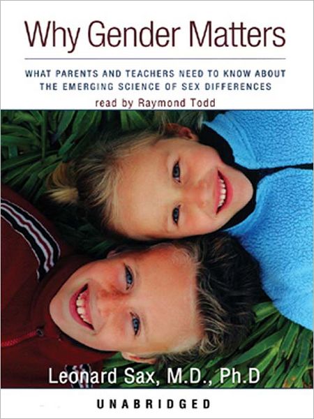 Why Gender Matters: What Parents and Teachers Need to Know about the Emerging Science of Sex Differences