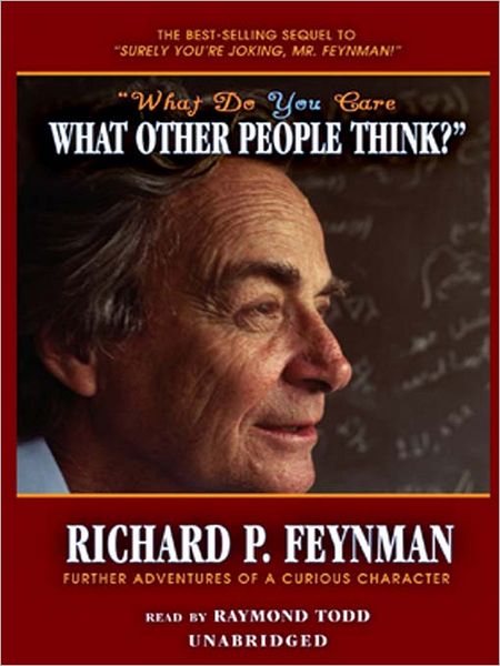 "What Do You Care What Other People Think?": Further Adventures of a Curious Character