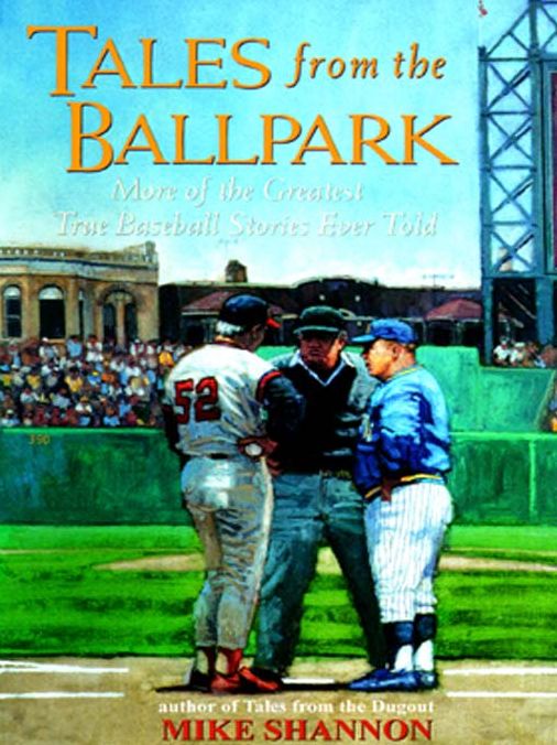 Tales from the Ballpark: More of the Greatest True Baseball Stories Ever Told