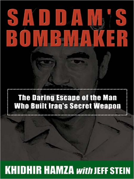 Saddam's Bombmaker: The Daring Escape of the Man Who Built Iraq's Secret Weapon