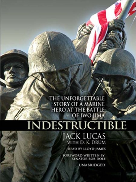 Indestructible: The Unforgettable Story of a Marine Hero at the Battle of Iwo Jima