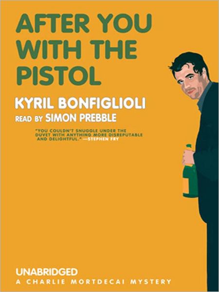 After You with the Pistol (Charlie Mortdecai Series #3)