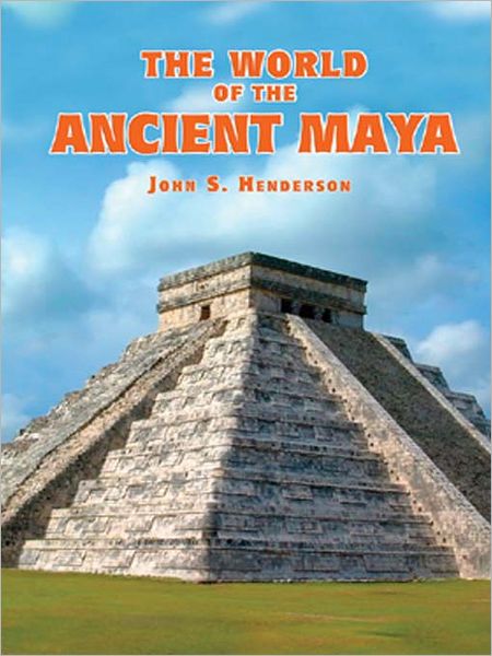 The World of the Ancient Maya, Second Edition