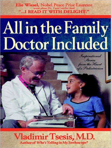 All In the Family, Doctor Included: Inspirational Stories from the Heart of a Pediatrician