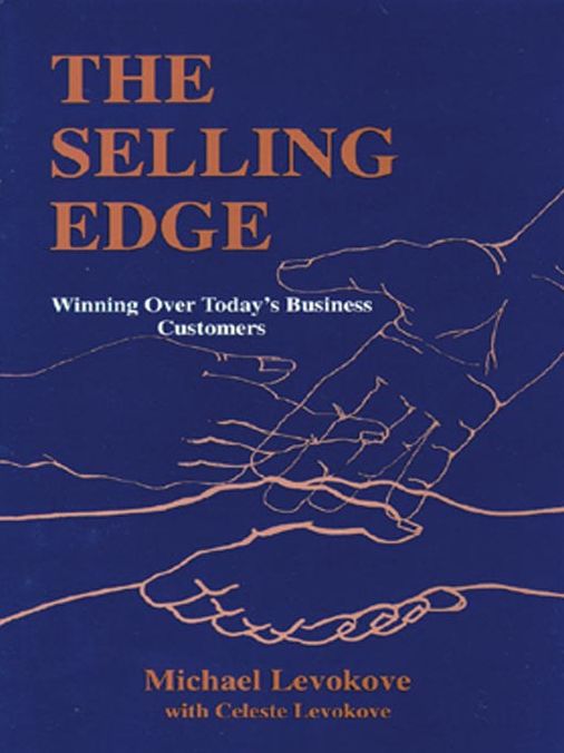The Selling Edge: Winning Over Today's Business Customers