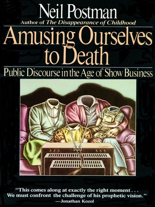 Amusing Ourselves to Death
