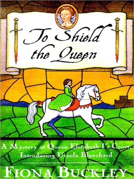To Shield the Queen: Ursula Blanchard Series, Book 1