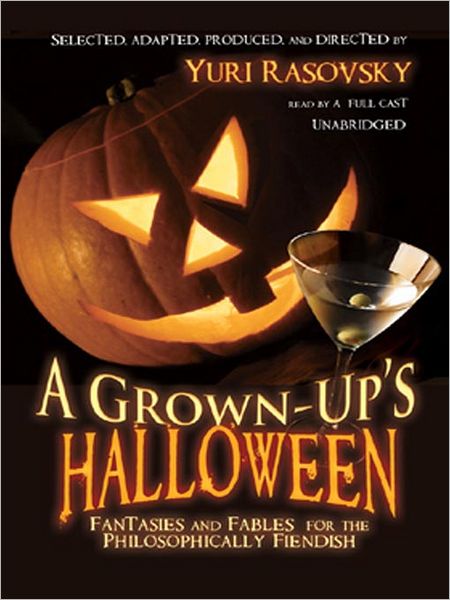 A Grown-up's Halloween: Fantasies and Fables for the Philosophically Fiendish