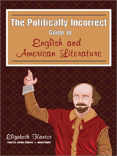 The Politically Incorrect Guide<sup>TM</sup> to English and American Literature