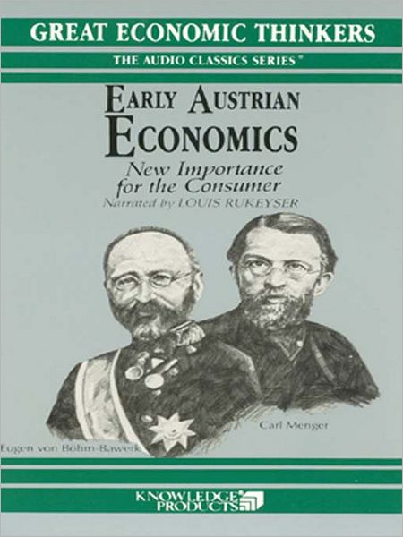 Early Austrian Economics: New Importance for the Consumer